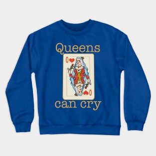 Queens can cry Crewneck Sweatshirt